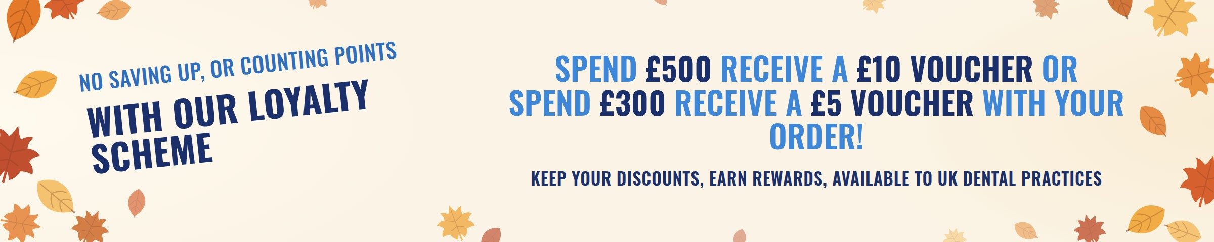 Loyalty Scheme - spend GBP 500 receive a GBP 10 voucher or spend GBP 300 receive a GBP 5 voucher with your order